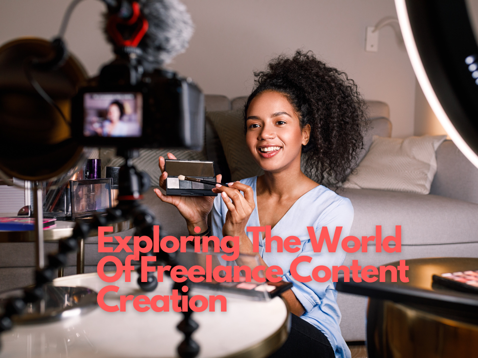 Exploring The World Of Freelance Content Creation