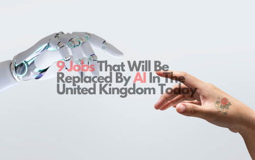 9 Jobs That Will Be Replaced By Ai In The United Kingdom Today